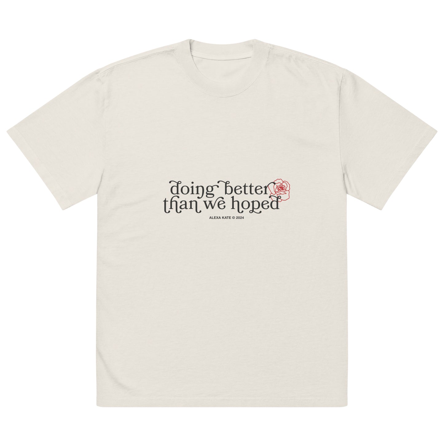 "doing better than we hoped" Oversized faded t-shirt